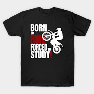 Born to ride, forced to Study. T-Shirt